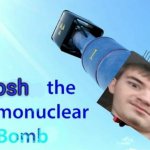 Josh the thermonuclear bomb meme