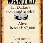 We urgently need to find them! | Lil Darkie's socks and sandals Last seen: April 5, 2020 Alive
Reward: $7,800 | image tagged in wanted poster | made w/ Imgflip meme maker