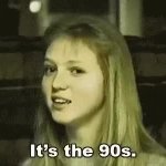 its_the_90s_go_for_it GIF Template