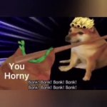 You horny GIF Template