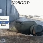 *Italic Pushups* | NOBODY: | image tagged in gifs,russians,letters,nobody | made w/ Imgflip video-to-gif maker