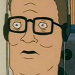 When your friend hates king of the hill | ME WHEN MY FRIEND; HATES KING OF THE HILL | image tagged in hank hill headphones,king of the hill,hank hill | made w/ Imgflip meme maker