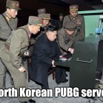 North Korean PUBG server | North Korean PUBG server | image tagged in kim jong un computer,north korea,pubg,server | made w/ Imgflip meme maker