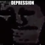 lol | DEPRESSION | image tagged in trollge | made w/ Imgflip meme maker