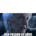 Han pasado 84 años