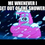 So...cold... | ME WHENEVER I GET OUT OF THE SHOWER: | image tagged in i'm so cold that i'm shivering | made w/ Imgflip meme maker