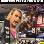 WWIII Draft | ME WHEN THEY START DRAFTING PEOPLE FOR WWIII IT'S MA'AM | image tagged in it's ma'am | made w/ Imgflip meme maker
