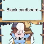 Funny. | Blank cardboard; Gideon | image tagged in gravity falls | made w/ Imgflip meme maker