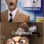 Coincidence, I THINK NOT | image tagged in coincidence i think not | made w/ Imgflip meme maker