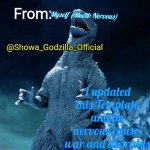 Showa_Godzilla_Official annoucment template | Myself (Mood: Nervous); I updated this Template and im nervous cause' war and air raids | image tagged in showa_godzilla_official annoucment template | made w/ Imgflip meme maker