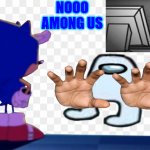 sonic mania alpha footage | NOOO AMONG US | image tagged in mania sonic looking at | made w/ Imgflip meme maker