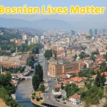 Sarajevo | Bosnian Lives Matter | image tagged in sarajevo,bosnian lives matter | made w/ Imgflip meme maker