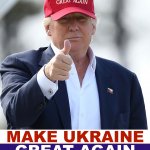 MAKE UKRAINE GREAT AGAIN