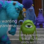 no children | my mom wanting to be a grandma; me knowing that the bloodline ends with me | image tagged in sully staring at mike,funny,memes,funny memes,barney will eat all of your delectable biscuits,monsters inc | made w/ Imgflip meme maker