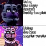 Funtime Freddy | Using the angry funtime freddy template; Using the less angrier version | image tagged in funtime freddy,chill | made w/ Imgflip meme maker