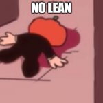 No lean | NO LEAN | image tagged in dead pump,memes,funnymemes,animation | made w/ Imgflip meme maker
