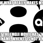 ABC News Logo | YOU KNOW WHAT REALLY MAKES MY ANGRY? IS THAT THE EMOJI MOVIE HAS "MOVIE" IN THE NAME, WHEN IT IS NOT A MOVIE. | image tagged in abc news logo,memes | made w/ Imgflip meme maker