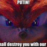 We will always win with Uganda Knuckles watching over us... | PUTIN! We shall destroy you with our Ebola | image tagged in you're no match for me | made w/ Imgflip meme maker