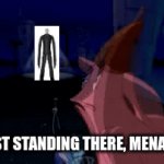 Patrick And Slender man | HE'S JUST STANDING THERE, MENACINGLY! | image tagged in gifs,slender,patrick,spongebob,memes | made w/ Imgflip video-to-gif maker