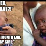 Month End Terror | "MOTHER, WHAT IS THAT?!"; "THAT'S MONTH END, 
BABY GIRL." | image tagged in accounting,month end,finances,financials | made w/ Imgflip meme maker
