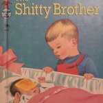 The shitty brother