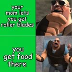Heavy Ascending | you go skating; its roller skating; your mom lets you get roller blades; you get food there; you get  pizza; your the fastest one there | image tagged in heavy ascending | made w/ Imgflip meme maker
