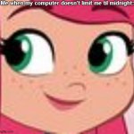 LOL! It's so true! | Me when my computer doesn't limit me til midnight: | image tagged in strawberry shortcake dank face,strawberry shortcake,strawberry shortcake berry in the big city,funny memes,memes,so true memes | made w/ Imgflip meme maker