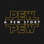 Pew Pew: A Pew Story