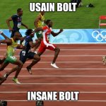 race usain bolt | USAIN BOLT; INSANE BOLT | image tagged in race usain bolt | made w/ Imgflip meme maker
