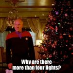 Star Trek Christmas | Why are there more than four lights? | image tagged in star trek christmas | made w/ Imgflip meme maker