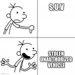 Suv exposed? (Read First Comment) | S.U.V STOLEN UNAUTHORIZED VEHICLE | image tagged in wimpy kid drake | made w/ Imgflip meme maker