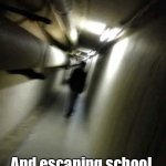 Shadow Man Chasing | When your running from your teacher. And escaping school. | image tagged in shadow man chasing | made w/ Imgflip meme maker