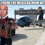 my friend suggested this lol | ME RUNNING FROM THE MEXICAN MOM WITH A SLIPPER | image tagged in spider-man no way home | made w/ Imgflip meme maker