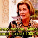 It's one banana | It's one banana, Mikhail. What could it cost? 1000 Rubles? | image tagged in it's one banana | made w/ Imgflip meme maker