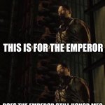 Thinking Takeo | THIS IS FOR THE EMPEROR; DOES THE EMPEROR STILL HONOR ME? | image tagged in takeo zombies | made w/ Imgflip meme maker