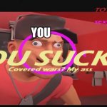 YO | YOU | image tagged in you suck,tf2,tf2 scout | made w/ Imgflip meme maker