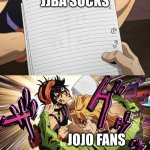 ZA FORKO | JJBA SUCKS; JOJO FANS | image tagged in jojo | made w/ Imgflip meme maker