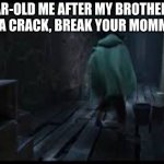 Superstitious Me | 7-YEAR-OLD ME AFTER MY BROTHER SAYS "STEP ON A CRACK, BREAK YOUR MOMMA'S BACK" | image tagged in bruno,superstition | made w/ Imgflip meme maker