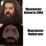 football meme | Manchester United in 2008; Manchester United now | image tagged in hagrid comparison | made w/ Imgflip meme maker