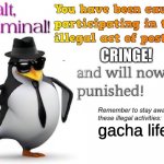 halt criminal! | CRINGE! gacha life | image tagged in halt criminal | made w/ Imgflip meme maker