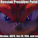 Putin is no match for us... | Russian President Putin; You are no Match for Ukraine, NATO, the EU, USA, and everyone else helping... | image tagged in you're no match for me | made w/ Imgflip meme maker