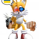 Ultimate tails wants you to save ukraine, or else | image tagged in tails | made w/ Imgflip meme maker