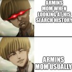 Yelena | ARMINS MOM WHEN LOOKING AT HIS SEARCH HISTORY; ARMINS MOM USUALLY | image tagged in yelena | made w/ Imgflip meme maker