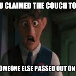 My couch! | WHEN YOU CLAIMED THE COUCH TO SLEEP ON; BUT FIND SOMEONE ELSE PASSED OUT ON THE COUCH | image tagged in encanto augustin,encanto,sleep,couch | made w/ Imgflip meme maker
