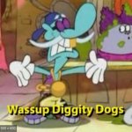 Wassup Diggity Dogs