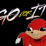 Ugandan knuckles go for it