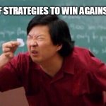 Win against wife | LIST OF STRATEGIES TO WIN AGAINST WIFE | image tagged in list of people i trust | made w/ Imgflip meme maker