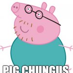 Daddy Pig meme | Mom: What's so funny?
Me: Nothing.
My mind:; PIG CHUNGUS | image tagged in daddy pig,peppa pig,big chungus,my mind | made w/ Imgflip meme maker