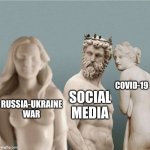 . | COVID-19; SOCIAL MEDIA; RUSSIA-UKRAINE WAR | image tagged in distracted boyfriend but with ancient greek statues,russia,ukraine,coronavirus,covid-19,social media | made w/ Imgflip meme maker