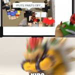 huh? | KIDS | image tagged in bowser and bowser jr nsfw,nsfw | made w/ Imgflip meme maker